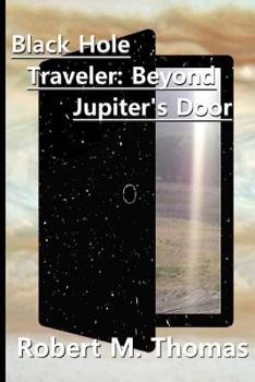 Paperback Black Hole Traveler: Beyond Jupiter's Door: Second Edition Book