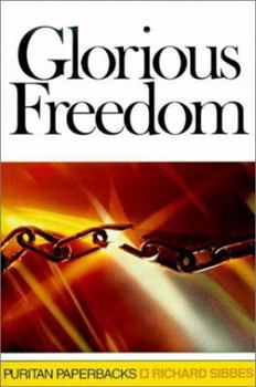 Paperback Glorious Freedom: The Excellency of the Gospel Above the Law Book
