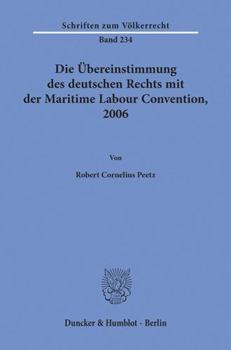 Hardcover Die Ubereinstimmung Des Deutschen Rechts Mit Der Maritime Labour Convention, 2006 [German] Book