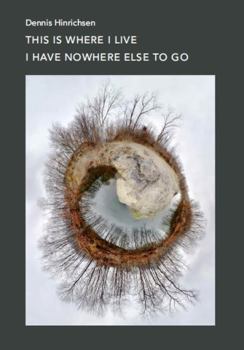 This Is Where I Live I Have Nowhere Else to Go