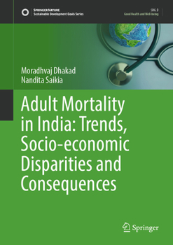 Hardcover Adult Mortality in India: Trends, Socio-economic Disparities and Consequences (Sustainable Development Goals Series) Book