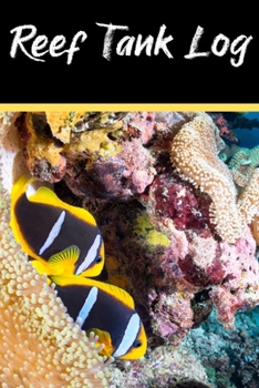 Paperback Reef Tank Log: Customized Saltwater Fish Keeper Maintenance Tracker For All Your Aquarium Needs. Great For Logging Water Testing, Wat Book