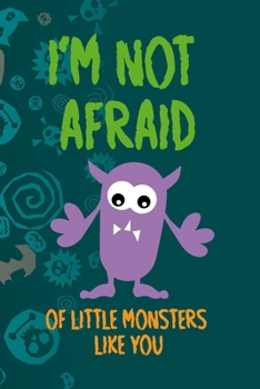 I'm Not Afraid Of Little Monsters Like You: Notebook Journal Composition Blank Lined Diary Notepad 120 Pages Paperback Blue Stickers Monster C