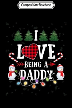 Composition Notebook: I Love Being A Daddy Family Costume Xmas Christmas Gifts  Journal/Notebook Blank Lined Ruled 6x9 100 Pages