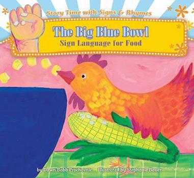 Library Binding The Big Blue Bowl: Sign Language for Food Book