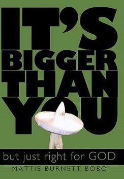 Paperback It's Bigger Than You: But Just Right for God! Book