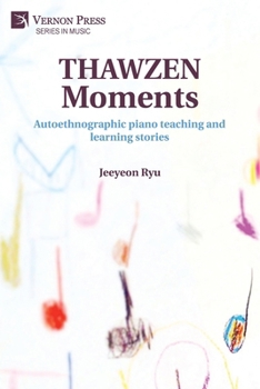 THAWZEN Moments: Autoethnographic piano teaching and learning stories (Music)
