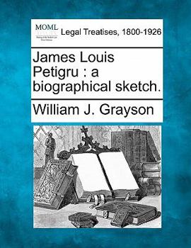 Paperback James Louis Petigru: A Biographical Sketch. Book