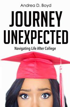Paperback Journey Unexpected: Navigating Life After College Book