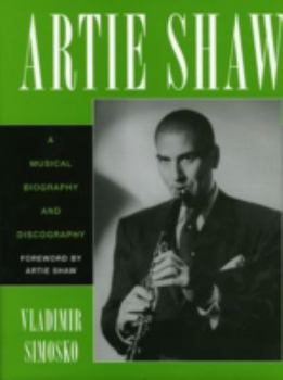 Hardcover Artie Shaw: A Musical Biography and Discography Book