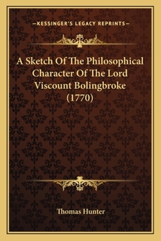 Paperback A Sketch Of The Philosophical Character Of The Lord Viscount Bolingbroke (1770) Book