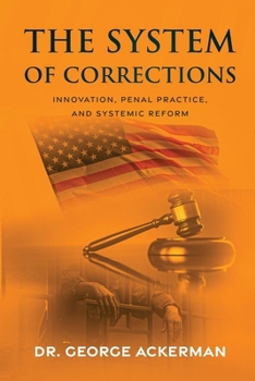 Paperback The System of Corrections: Innovation, Penal Practice, and Systemic Reform Book
