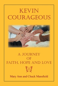 Paperback Kevin Courageous: A Journey of Faith, Hope and Love Book