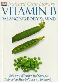 Vitamin B: Balancing Body & Mind--Safe and Effective Self-Care for Improving Metabolism and Immunity (Natural Care Library) - Book  of the Natural Care Library