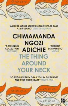 Paperback The Thing Around Your Neck. Chimamanda Ngozi Adichie Book