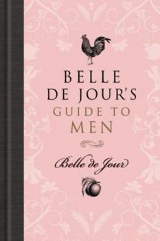 Hardcover Belle de Jour's Guide to Men. Belle de Jour Book