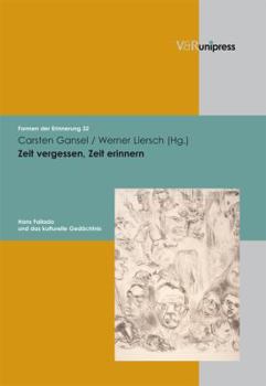 Hardcover Zeit Vergessen, Zeit Erinnern: Hans Fallada Und Das Kulturelle Gedachtnis [German] Book