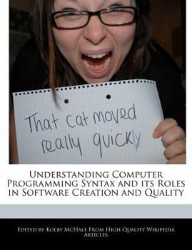 Paperback Understanding Computer Programming Syntax and Its Roles in Software Creation and Quality Book