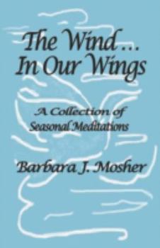 Paperback The Wind. in Our Wings: A Collection of Seasonal Meditations Book