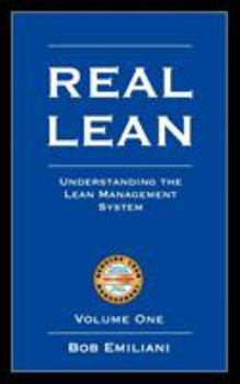 Paperback Real Lean: Understanding the Lean Management System (Volume One) Book