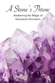 Paperback A Stone's Throw: Awakening the Magic of Gemstone Divination Book