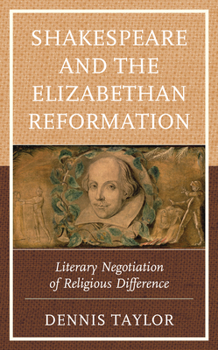 Hardcover Shakespeare and the Elizabethan Reformation: Literary Negotiation of Religious Difference Book