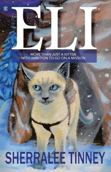 Paperback Eli: More Than Just a Kitten with Ambition to Go on a Mission (New Edition) Book