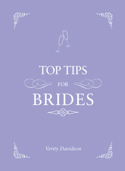 Hardcover Top Tips for Brides: From Planning and Invites to Dresses and Shoes, the Complete Wedding Guide Book