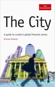 The City : A Guide to London's Global Financial Centre