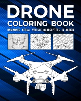 Paperback Drone Coloring Book: Unmanned Aerial Vehicle Quadcopters In Action Book