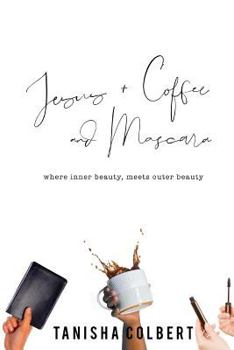 Paperback Jesus + Coffee and Mascara: Where Inner Beauty Meets Outer Beauty Book