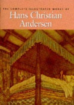 Hardcover The Complete Illustrated Works of Hans Christian Andersen Book