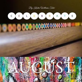 Paperback Celebrate August: 31-Days of holidays, celebrations, and educational lessons! Book