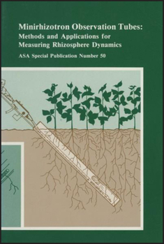 Misc. Minirhizotron Observation Tubes: Methods and Applications for Measuring Rhizosphere Dynamics Book