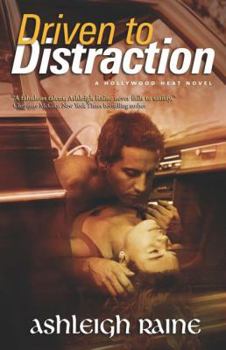 Driven to Distraction (Hollywood Heat) - Book #2 of the Hollywood Heat