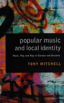 Hardcover Popular Music and Local Identity: Rock, Pop and Rap in Europe and Oceania Book