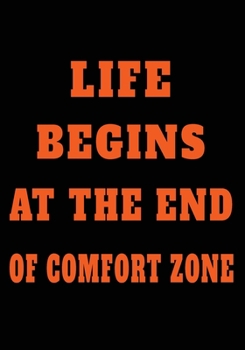 Paperback Life Begins At The End Of Comfort Zone: Inspirational Daily Goal Setting Planner and Organizer for High Performance Time Management and Self-Explorati Book