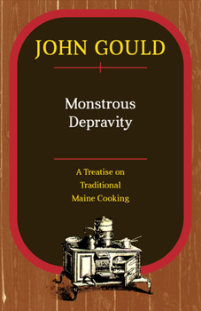 Paperback Monstrous Depravity: A Treatise on Traditional Maine Cooking Book