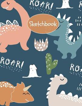 Sketchbook: Cute Jurassic Dinosaur T-Rex Sketchbook for Kids  ~ Boys & Girls Large Sketchbook for Doodling, Drawing, Sketching & Writing