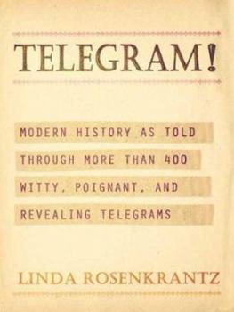 Hardcover Telegram!: Modern History as Told Through More Than 400 Witty, Poignant, and Revealing Telegrams Book