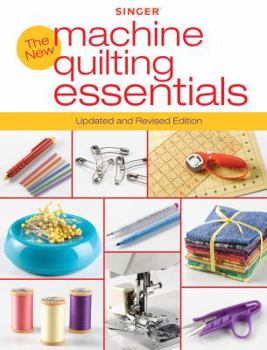 Paperback Singer New Machine Quilting Essentials: Updated and Revised Edition Book