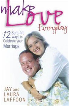 Paperback Make Love Everyday: 12 Sure-fire ways to Celebrate your Marriage Book