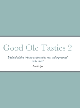 Hardcover Good Ole Tasties 2: Updated edition to bring excitement to new and experienced cooks alike! Book