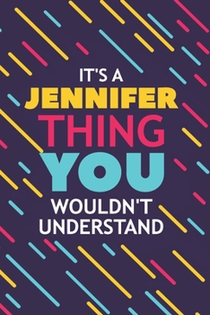 Paperback It's a Jennifer Thing You Wouldn't Understand: Lined Notebook / Journal Gift, 120 Pages, 6x9, Soft Cover, Glossy Finish Book