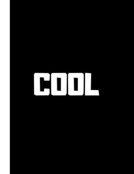 Cool: 8.5" X 11" Notebook to write it down when you are feeling cool or have something cool to remember that you don't want to forget.