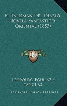 Paperback El Talisman Del Diablo, Novela Fantastico-Oriental (1853) [Spanish] Book