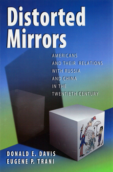 Hardcover Distorted Mirrors: Americans and Their Relations with Russia and China in the Twentieth Century Book