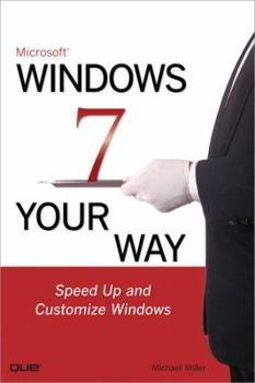 Paperback Microsoft Windows 7 Your Way: Speed Up and Customize Windows Book