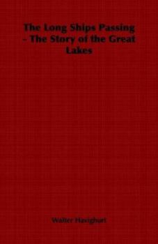 The Long Ships Passing: the Story of the Great Lakes