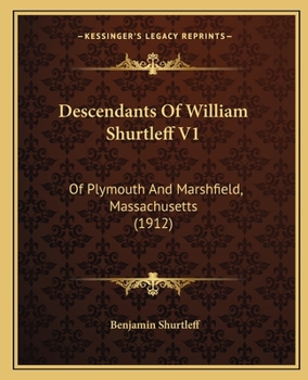 Descendants Of William Shurtleff V1: Of Plymouth And Marshfield, Massachusetts